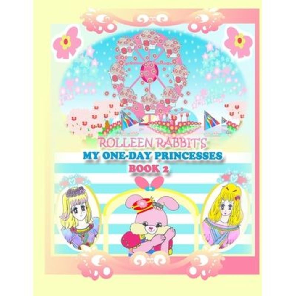 Rolleen Rabbit's My One-Day Princesses Book 2: Joy at the Ferris Wheel -- Kong
